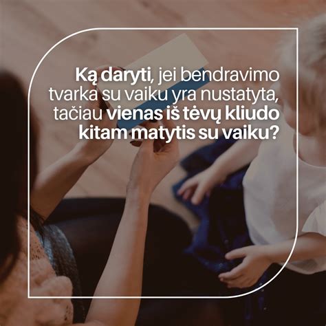 vaiko ir tėvų bendravimas